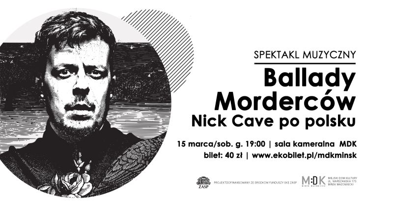 "Ballady Morderców. Nick Cave po polsku" - spektakl muzyczny w MDK