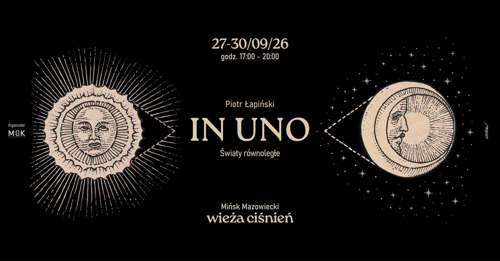&bdquo;IN UNO &ndash; Światy R&oacute;wnoległe&rdquo; &ndash; wyjątkowa wystawa Piotra Łapińskiego